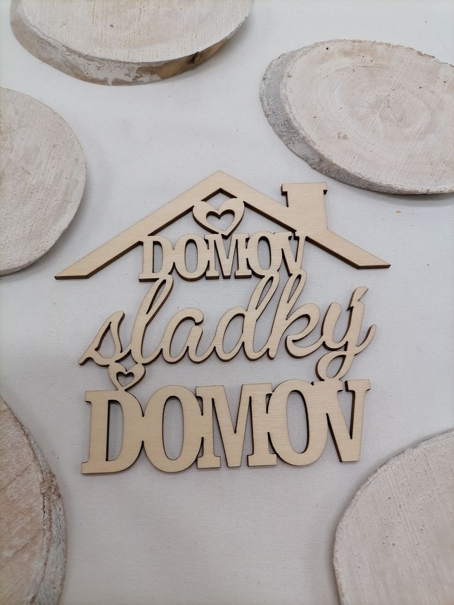 Nápis domov sladký domov 10x11 cm
